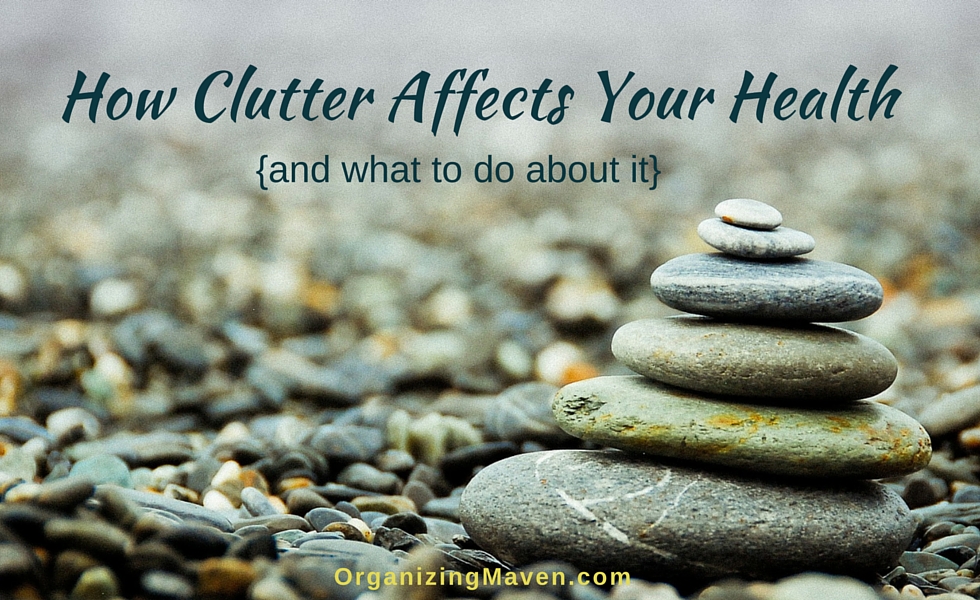 How Clutter Affects Your Health and What To Do About It