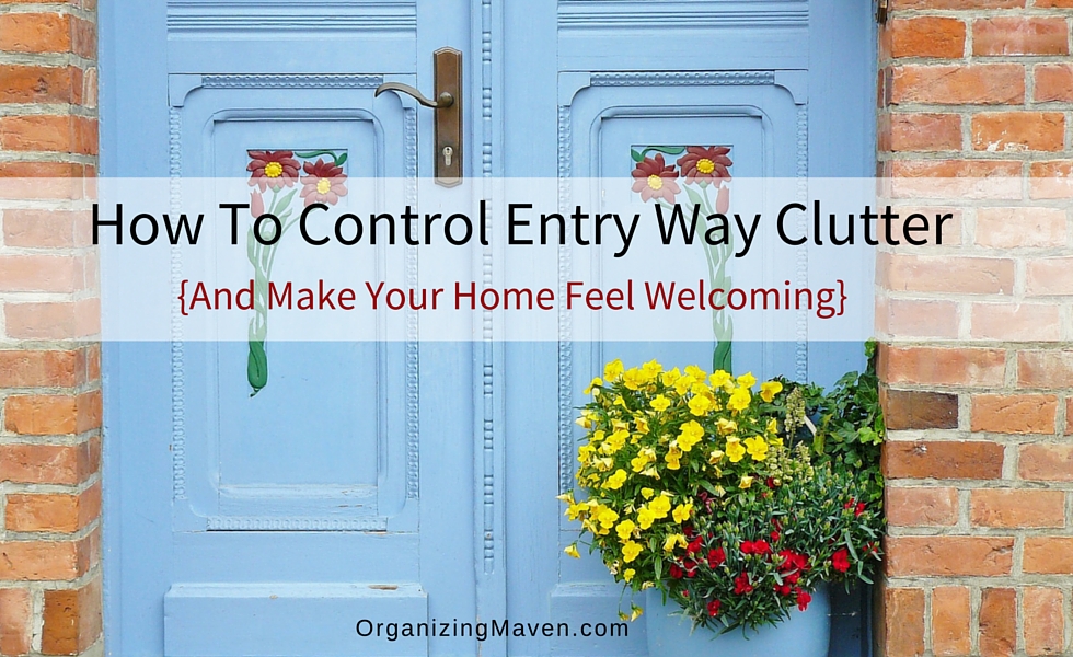 How To Control Entry Way Clutter and Make Your Home Feel Welcoming