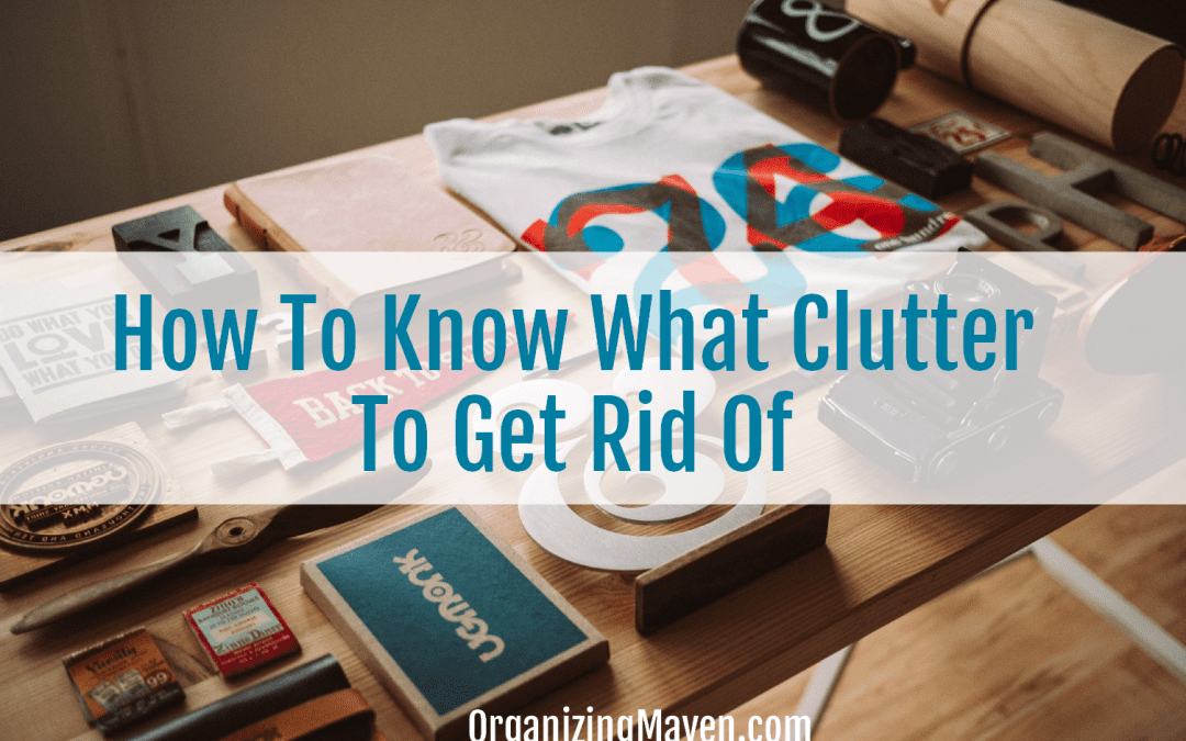 How To Know What Clutter To Get Rid Of