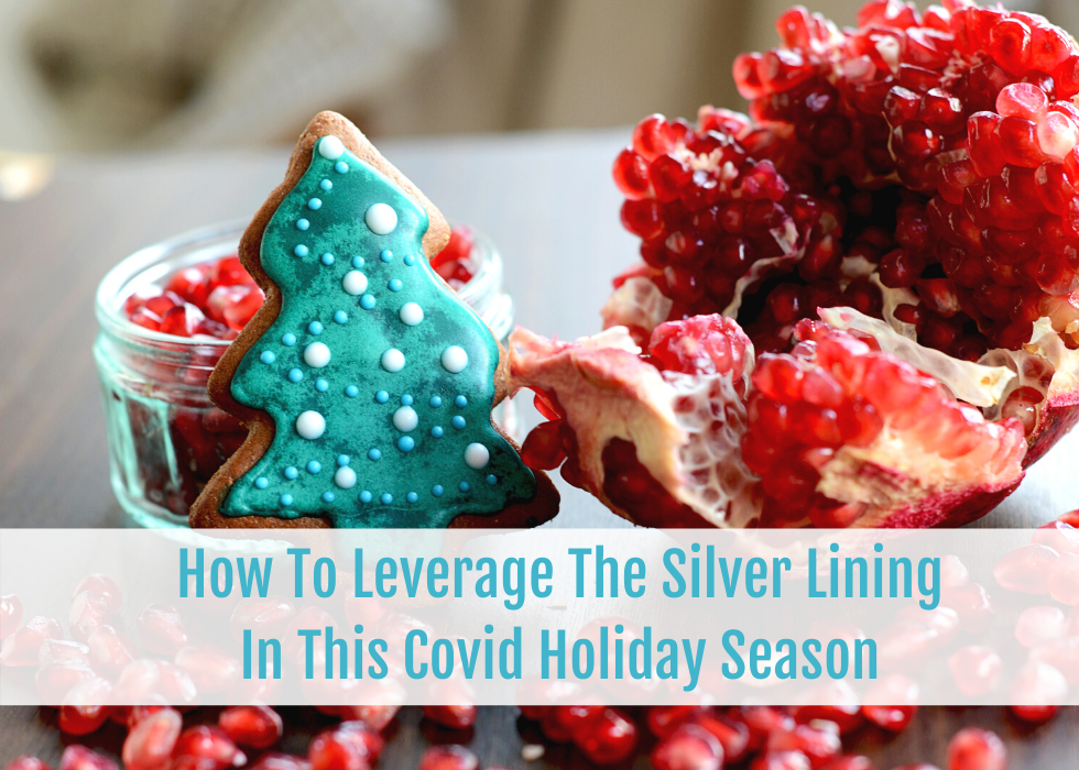 Leverage Silver Lining in this Covid Holiday Season